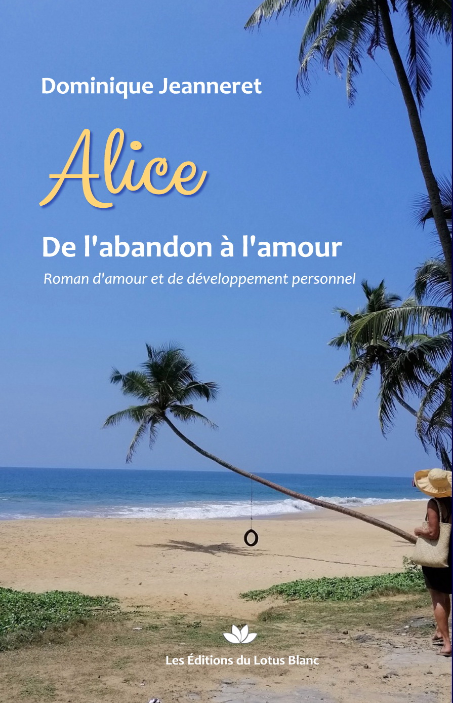 Mon livre : Alice – De l&rsquo;abandon à l&rsquo;amour