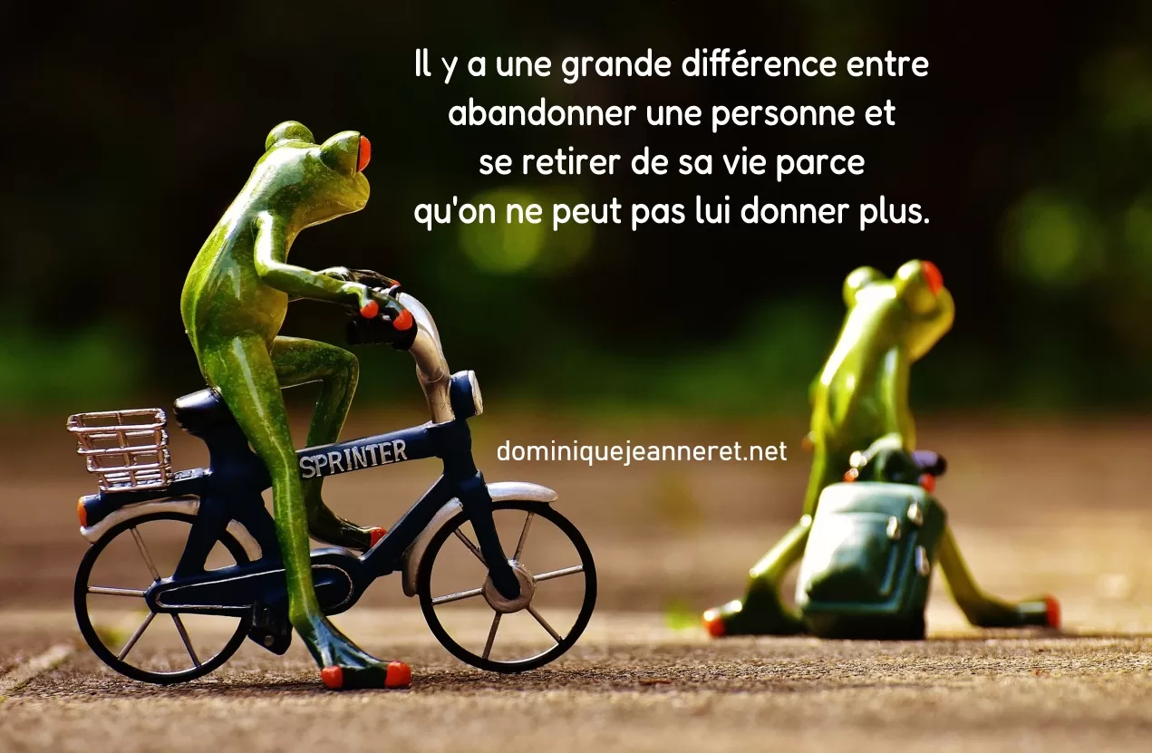 Se retirer de la vie de quelqu&rsquo;un ne veut pas dire l&rsquo;abandonner